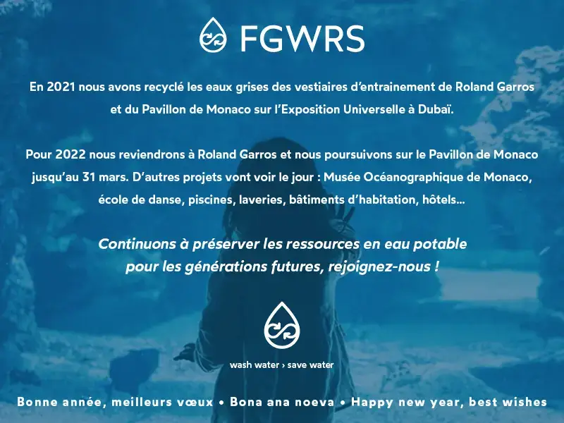 carte de voeux fgwrs expliquant qu'en 2021 nous avons recyclé les eaux grises des vestiaires d'entrainement de roland garros et du pavillon de monaco sur l'exposition universelle a dubai